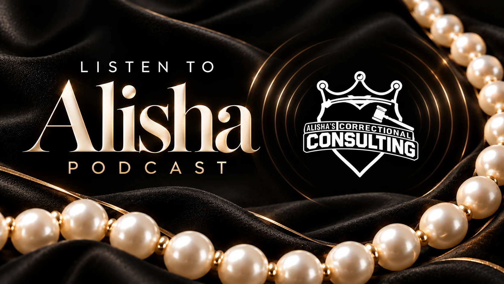 Listen to Alisha Podcast artwork with the Alisha's Correctional Consulting logo and pearls